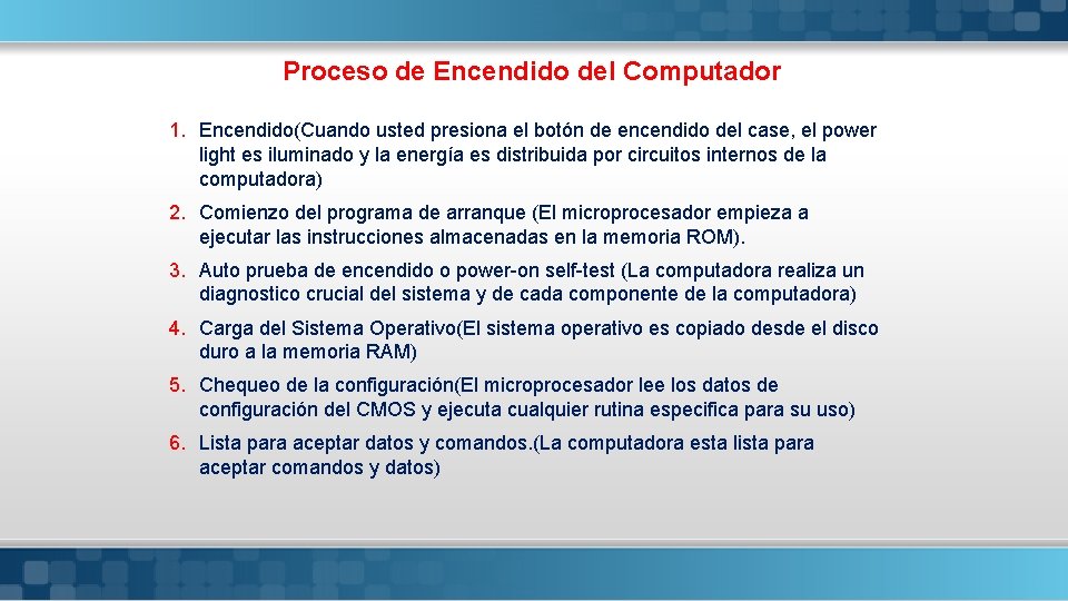 Proceso de Encendido del Computador 1. Encendido(Cuando usted presiona el botón de encendido del