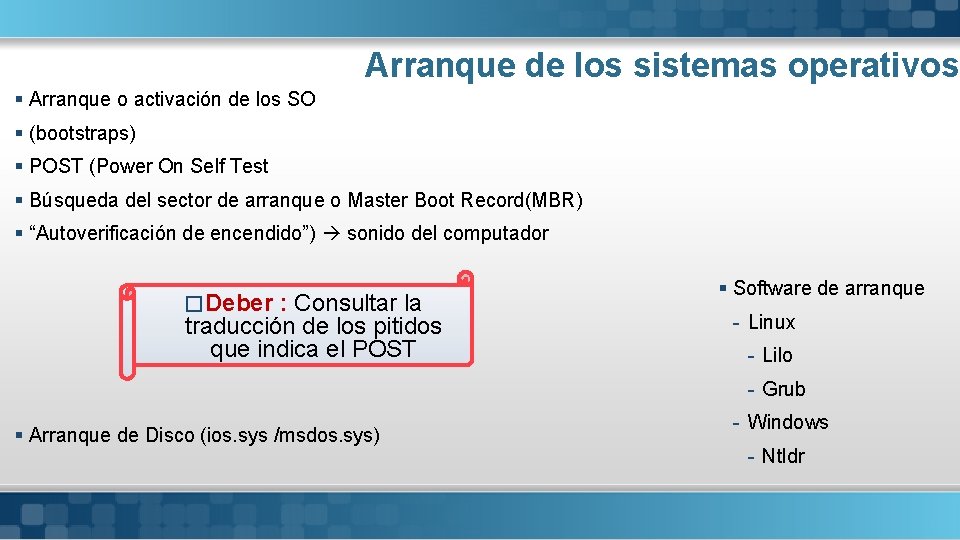 Arranque de los sistemas operativos § Arranque o activación de los SO § (bootstraps)