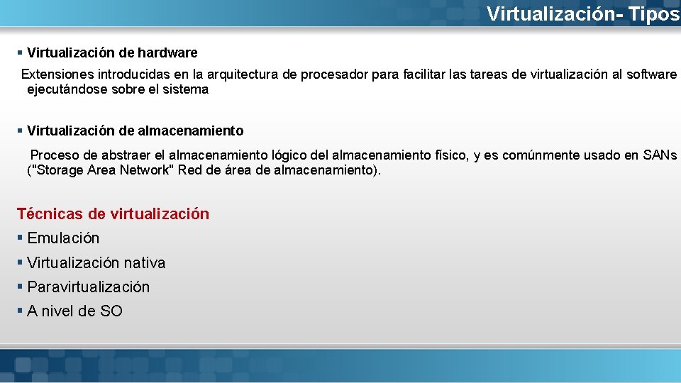 Virtualización- Tipos § Virtualización de hardware Extensiones introducidas en la arquitectura de procesador para