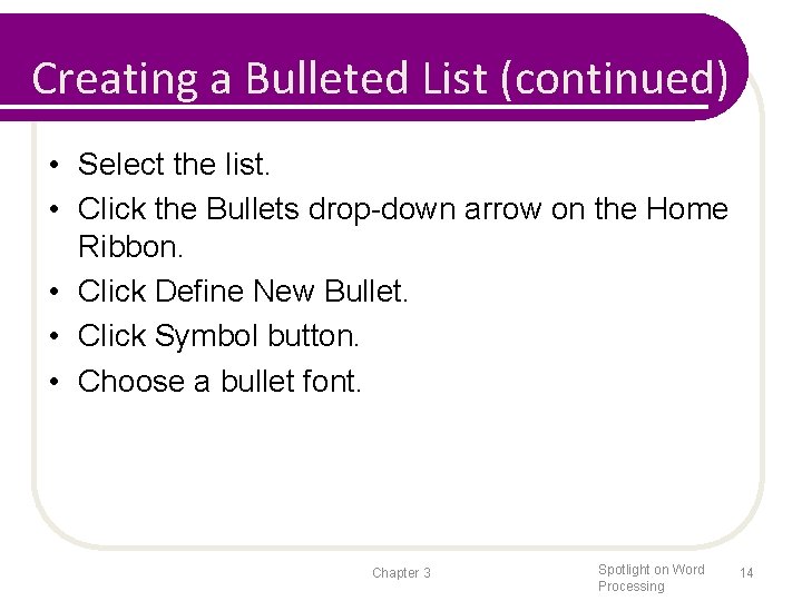 Creating a Bulleted List (continued) • Select the list. • Click the Bullets drop-down