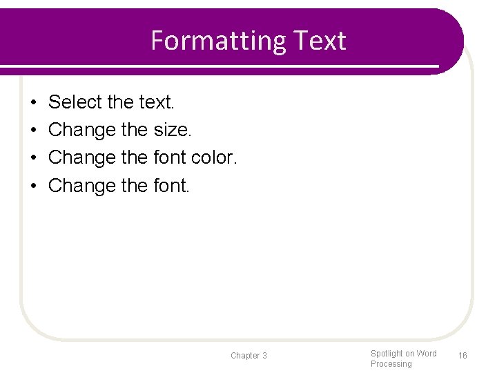 Formatting Text • • Select the text. Change the size. Change the font color.