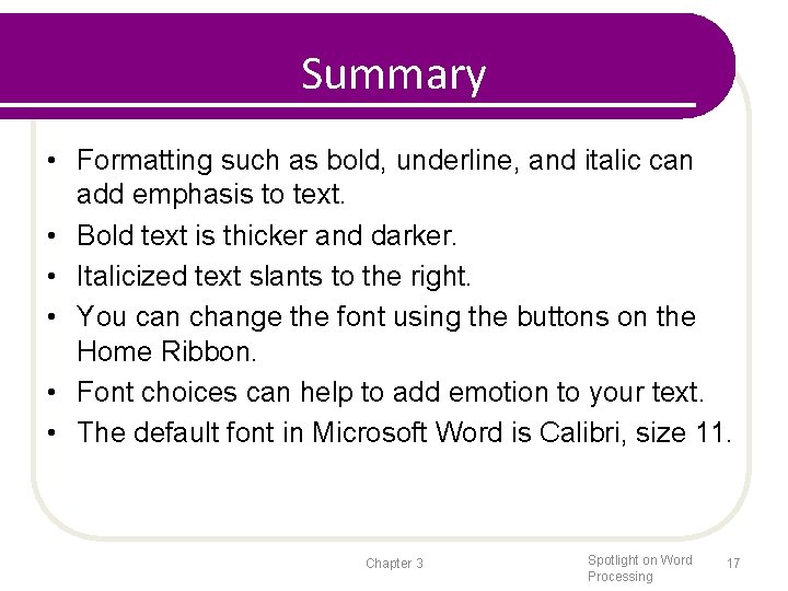 Summary • Formatting such as bold, underline, and italic can add emphasis to text.