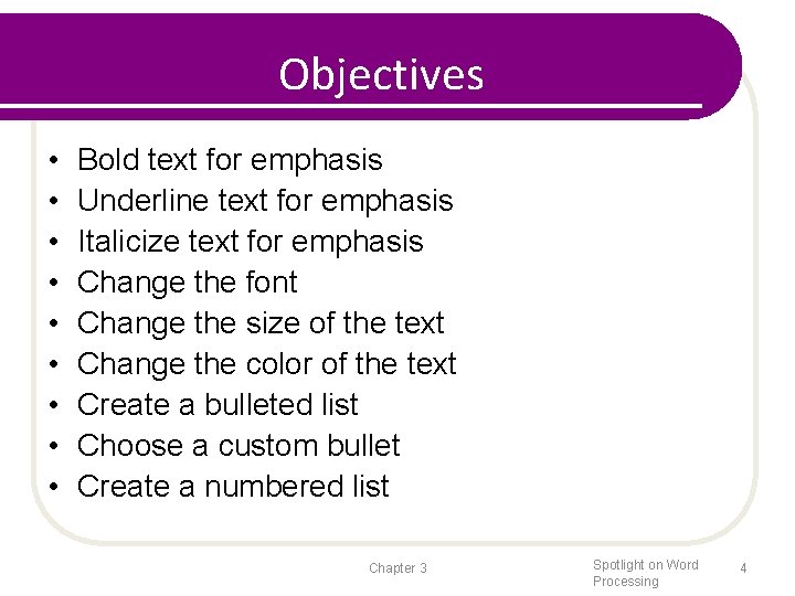 Objectives • • • Bold text for emphasis Underline text for emphasis Italicize text