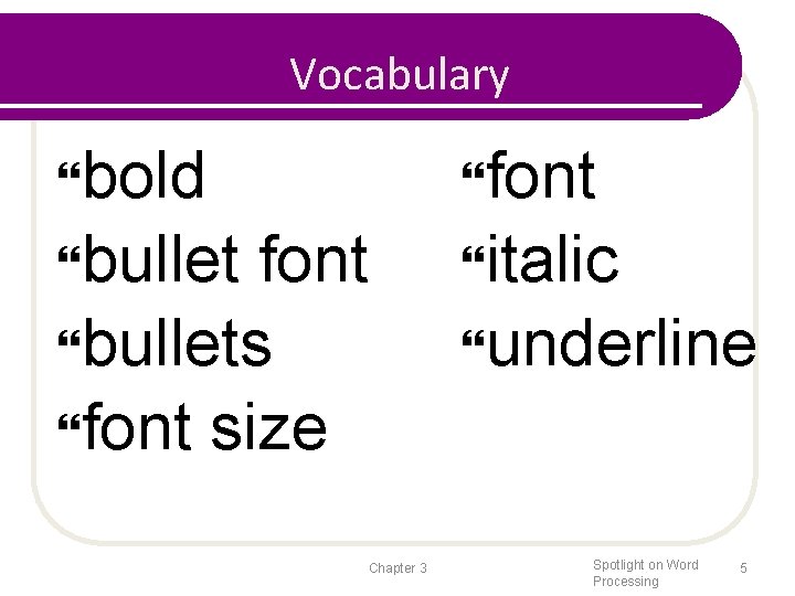 Vocabulary bold font bullet italic font bullets font size underline Chapter 3 Spotlight on