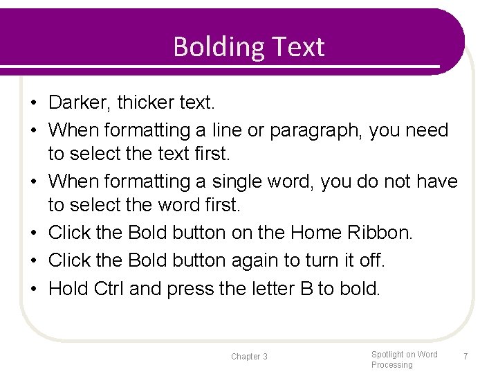 Bolding Text • Darker, thicker text. • When formatting a line or paragraph, you