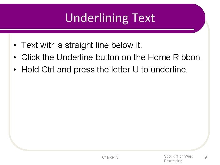 Underlining Text • Text with a straight line below it. • Click the Underline