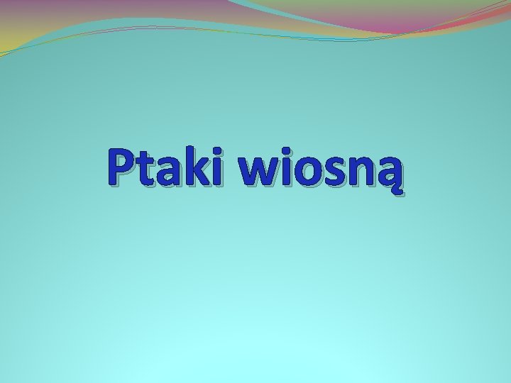 Ptaki wiosną 