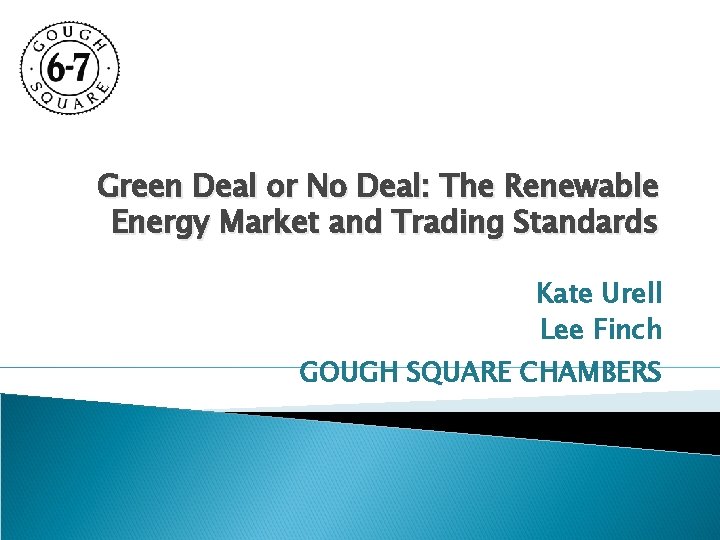 Green Deal or No Deal: The Renewable Energy Market and Trading Standards Kate Urell