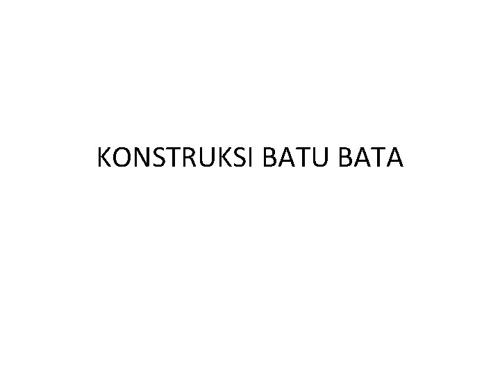 KONSTRUKSI BATU BATA 