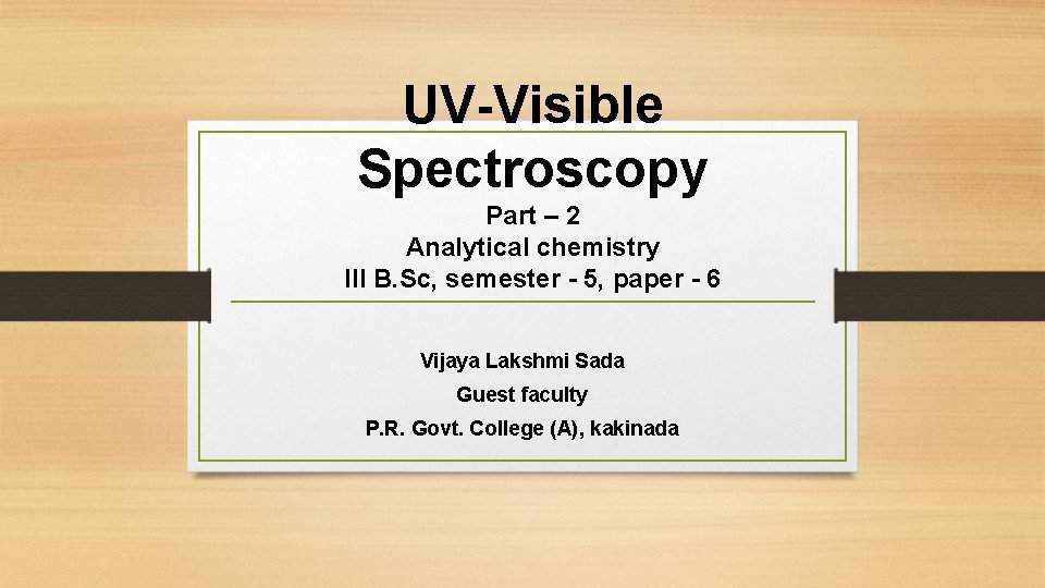 UV-Visible Spectroscopy Part – 2 Analytical chemistry III B. Sc, semester - 5, paper