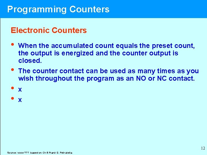 Programming Counters Electronic Counters • • When the accumulated count equals the preset count,