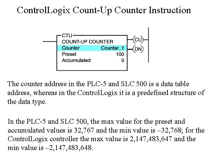 Control. Logix Count-Up Counter Instruction The counter address in the PLC-5 and SLC 500