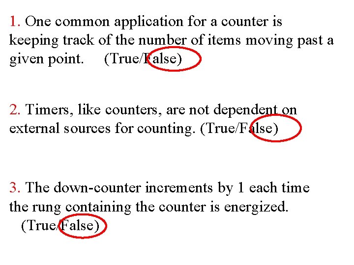 1. One common application for a counter is keeping track of the number of