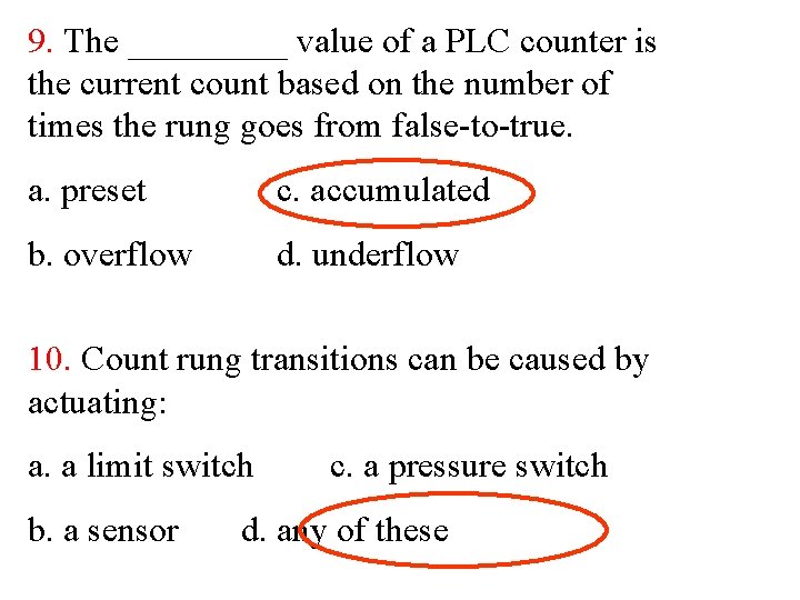 9. The _____ value of a PLC counter is the current count based on
