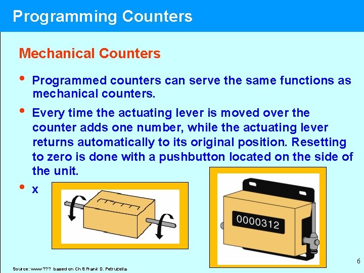 Programming Counters Mechanical Counters • • • Programmed counters can serve the same functions