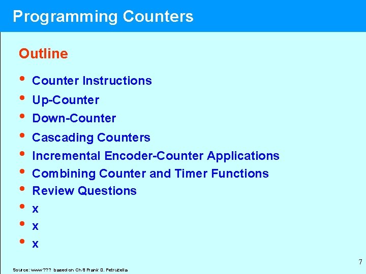 Programming Counters Outline • • • Counter Instructions Up-Counter Down-Counter Cascading Counters Incremental Encoder-Counter