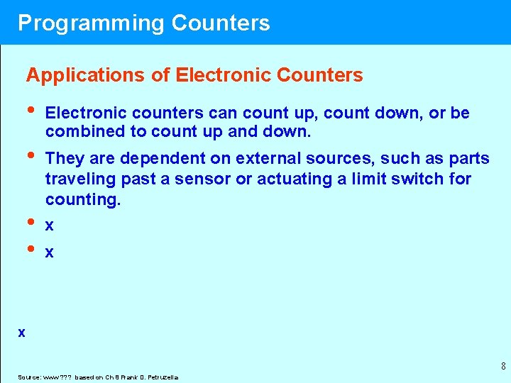 Programming Counters Applications of Electronic Counters • • Electronic counters can count up, count