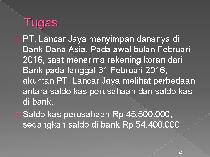 Tugas � PT. Lancar Jaya menyimpan dananya di Bank Dana Asia. Pada awal bulan