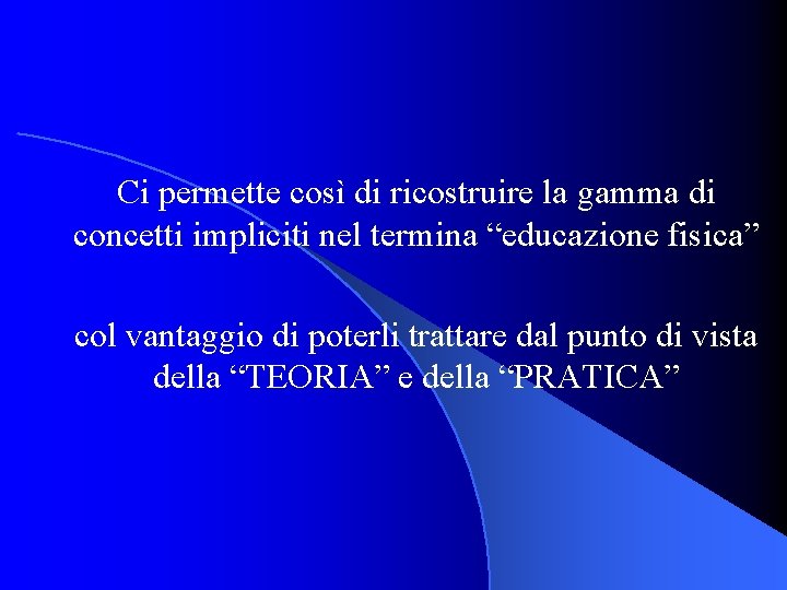 Ci permette così di ricostruire la gamma di concetti impliciti nel termina “educazione fisica”