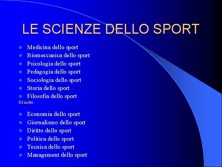 LE SCIENZE DELLO SPORT l l l l Medicina dello sport Biomeccanica dello sport