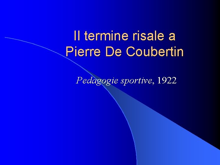 Il termine risale a Pierre De Coubertin Pedagogie sportive, 1922 