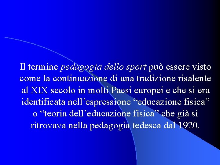 Il termine pedagogia dello sport può essere visto come la continuazione di una tradizione