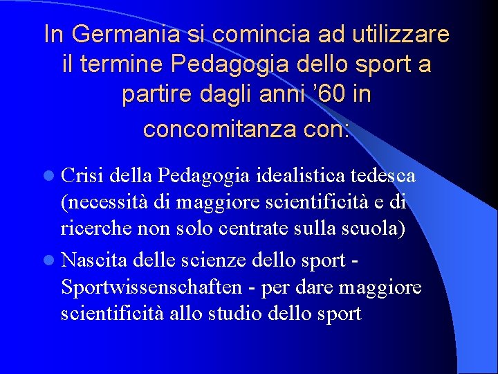 In Germania si comincia ad utilizzare il termine Pedagogia dello sport a partire dagli