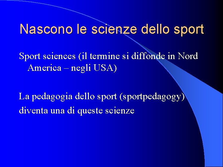 Nascono le scienze dello sport Sport sciences (il termine si diffonde in Nord America