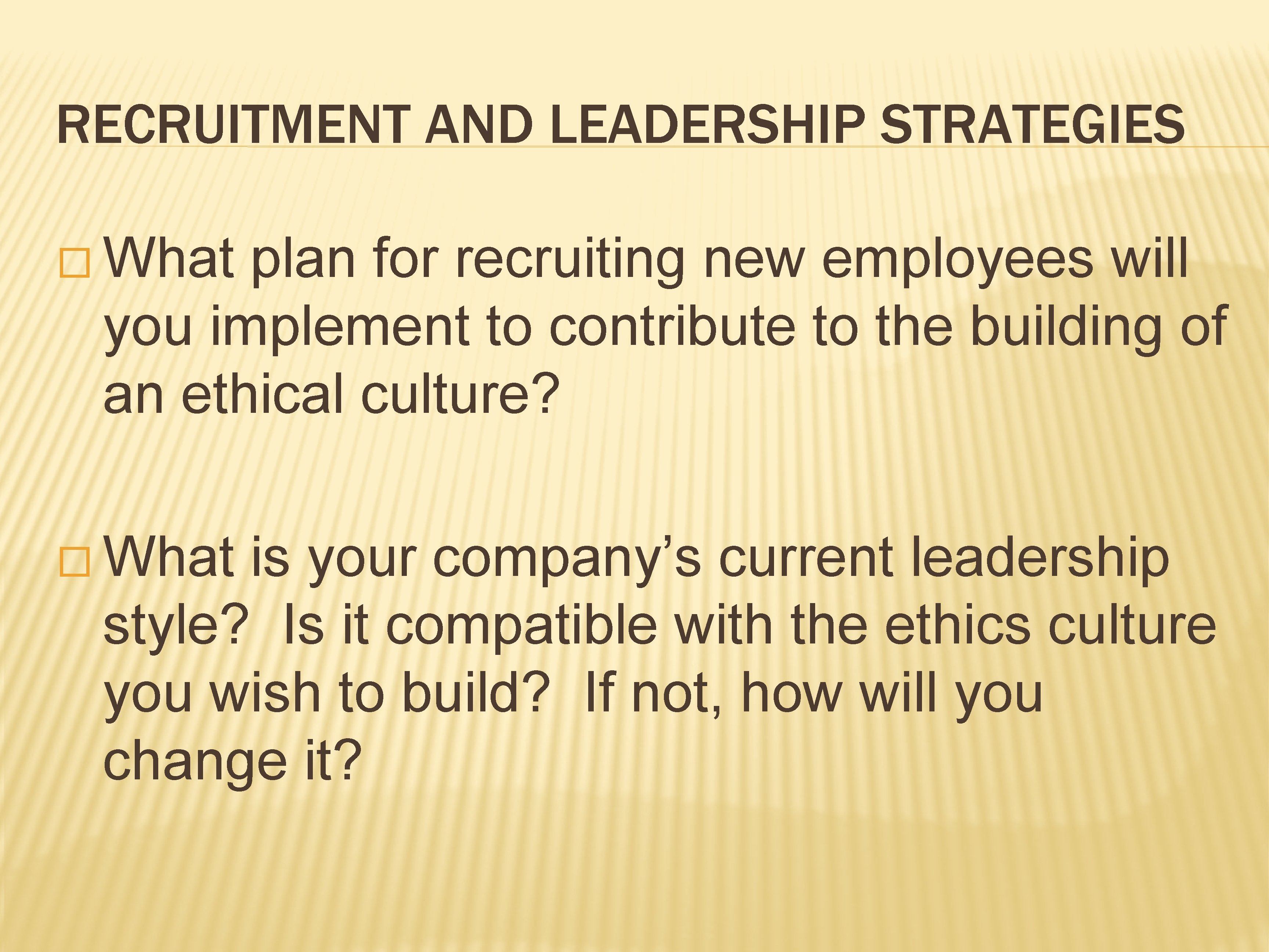 RECRUITMENT AND LEADERSHIP STRATEGIES � What plan for recruiting new employees will you implement