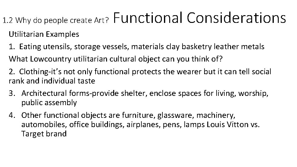 1. 2 Why do people create Art? Functional Considerations Utilitarian Examples 1. Eating utensils,