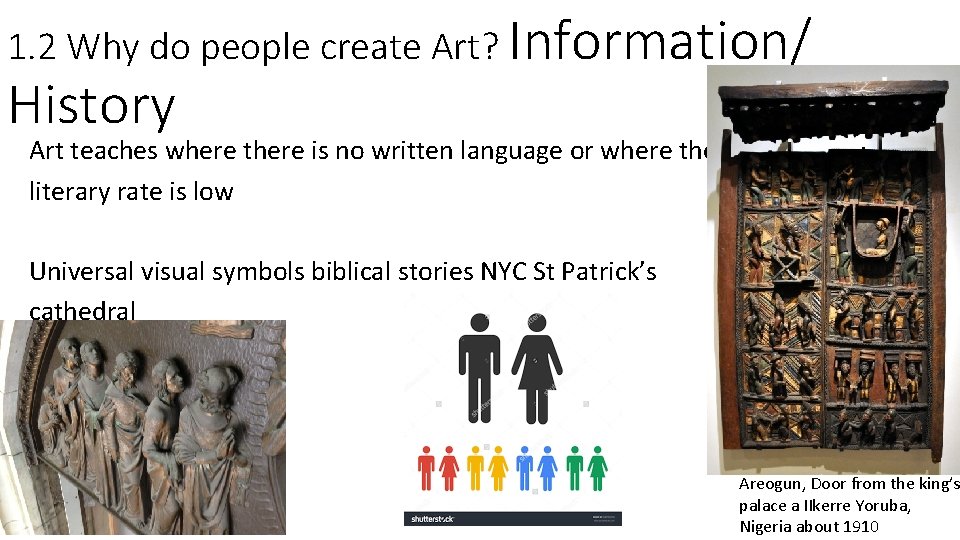 1. 2 Why do people create Art? Information/ History Art teaches where there is