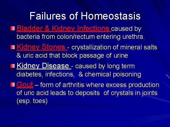 Failures of Homeostasis Bladder & Kidney Infections caused by bacteria from colon/rectum entering urethra.