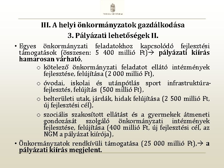 III. A helyi önkormányzatok gazdálkodása 3. Pályázati lehetőségek II. • Egyes önkormányzati feladatokhoz kapcsolódó