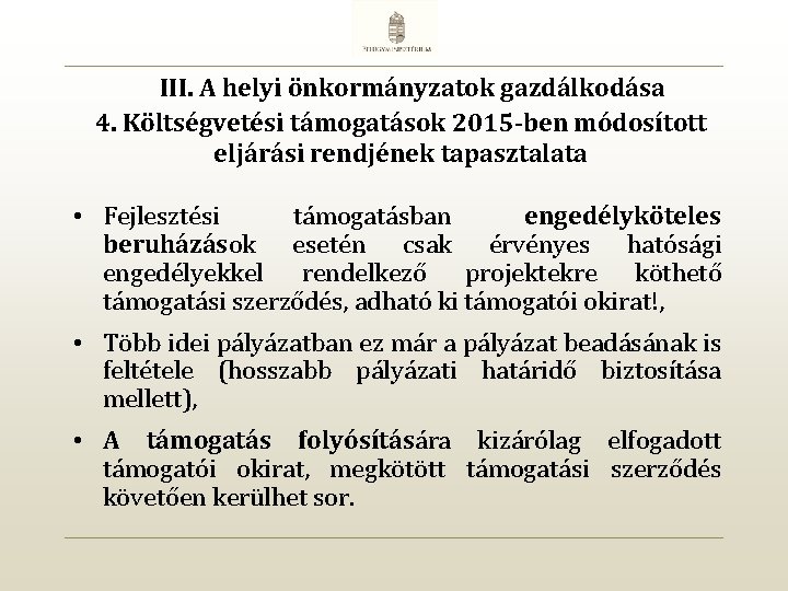 III. A helyi önkormányzatok gazdálkodása 4. Költségvetési támogatások 2015 -ben módosított eljárási rendjének tapasztalata