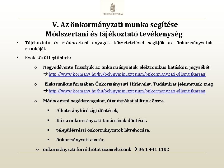 V. Az önkormányzati munka segítése Módszertani és tájékoztató tevékenység • Tájékoztató és módszertani anyagok