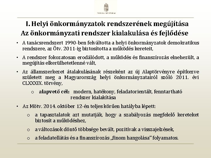 I. Helyi önkormányzatok rendszerének megújítása Az önkormányzati rendszer kialakulása és fejlődése • A tanácsrendszert