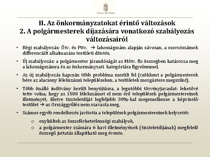 II. Az önkormányzatokat érintő változások 2. A polgármesterek díjazására vonatkozó szabályozás változásairól • Régi