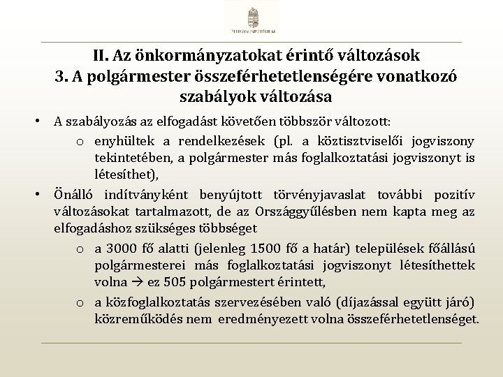 II. Az önkormányzatokat érintő változások 3. A polgármester összeférhetetlenségére vonatkozó szabályok változása • A