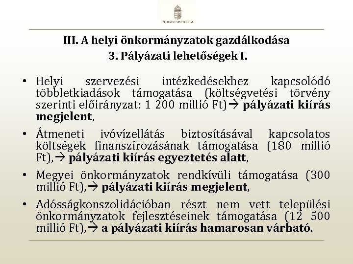 III. A helyi önkormányzatok gazdálkodása 3. Pályázati lehetőségek I. • Helyi szervezési intézkedésekhez kapcsolódó