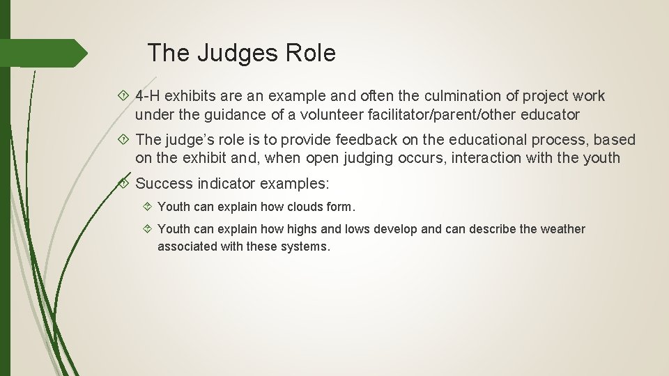 The Judges Role 4 -H exhibits are an example and often the culmination of