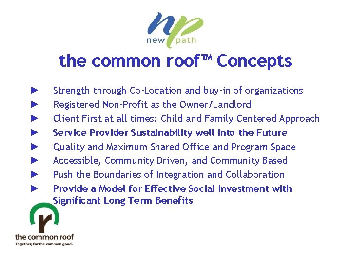 the common roof™ Concepts ► ► ► ► Strength through Co-Location and buy-in of