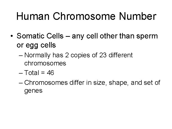 Human Chromosome Number • Somatic Cells – any cell other than sperm or egg