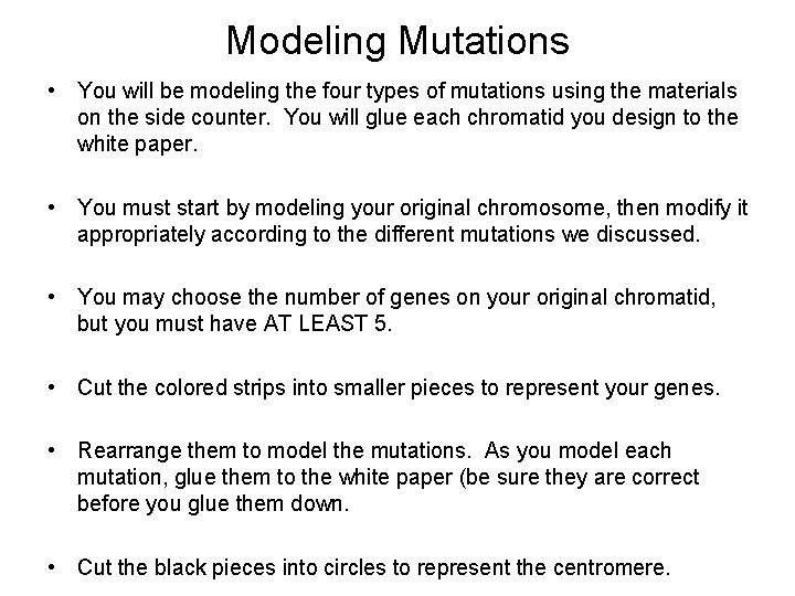 Modeling Mutations • You will be modeling the four types of mutations using the