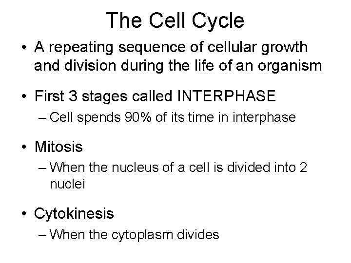 The Cell Cycle • A repeating sequence of cellular growth and division during the