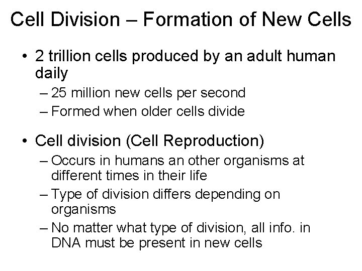 Cell Division – Formation of New Cells • 2 trillion cells produced by an