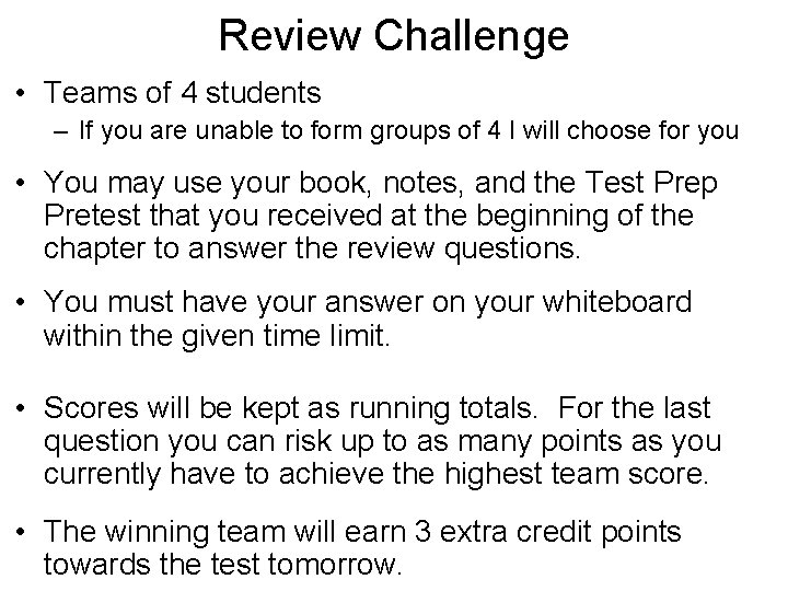 Review Challenge • Teams of 4 students – If you are unable to form