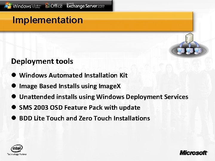 Implementation Deployment tools l l l Windows Automated Installation Kit Image Based Installs using