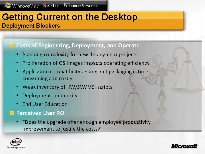 Getting Current on the Desktop Deployment Blockers Costs of Engineering, Deployment, and Operate •