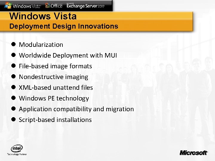 Windows Vista Deployment Design Innovations l l l l Modularization Worldwide Deployment with MUI
