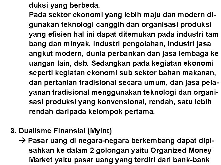 duksi yang berbeda. Pada sektor ekonomi yang lebih maju dan modern digunakan teknologi canggih